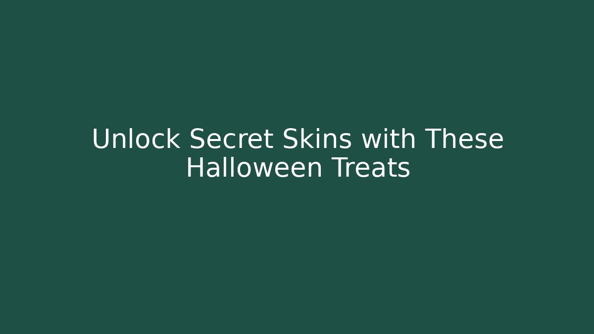 Unlock Secret Skins with These Halloween Treats