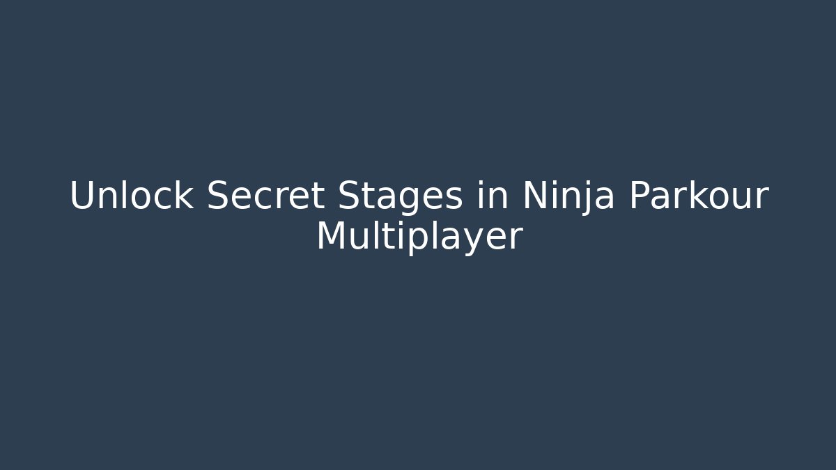 Unlock Secret Stages in Ninja Parkour Multiplayer