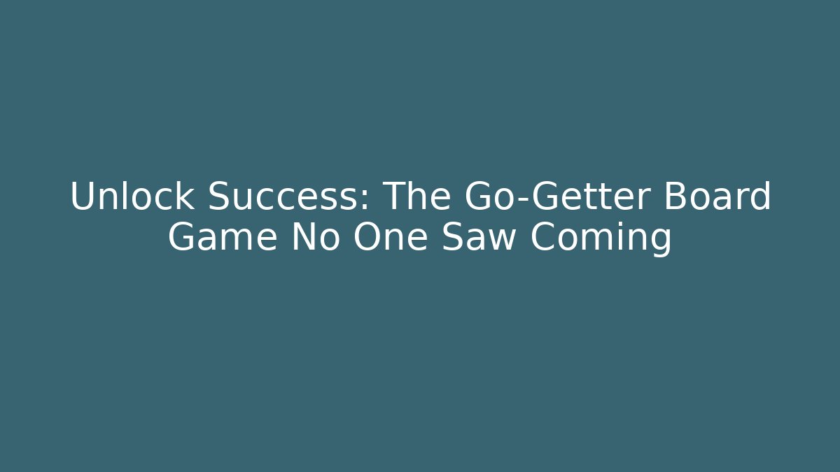 Unlock Success: The Go-Getter Board Game No One Saw Coming