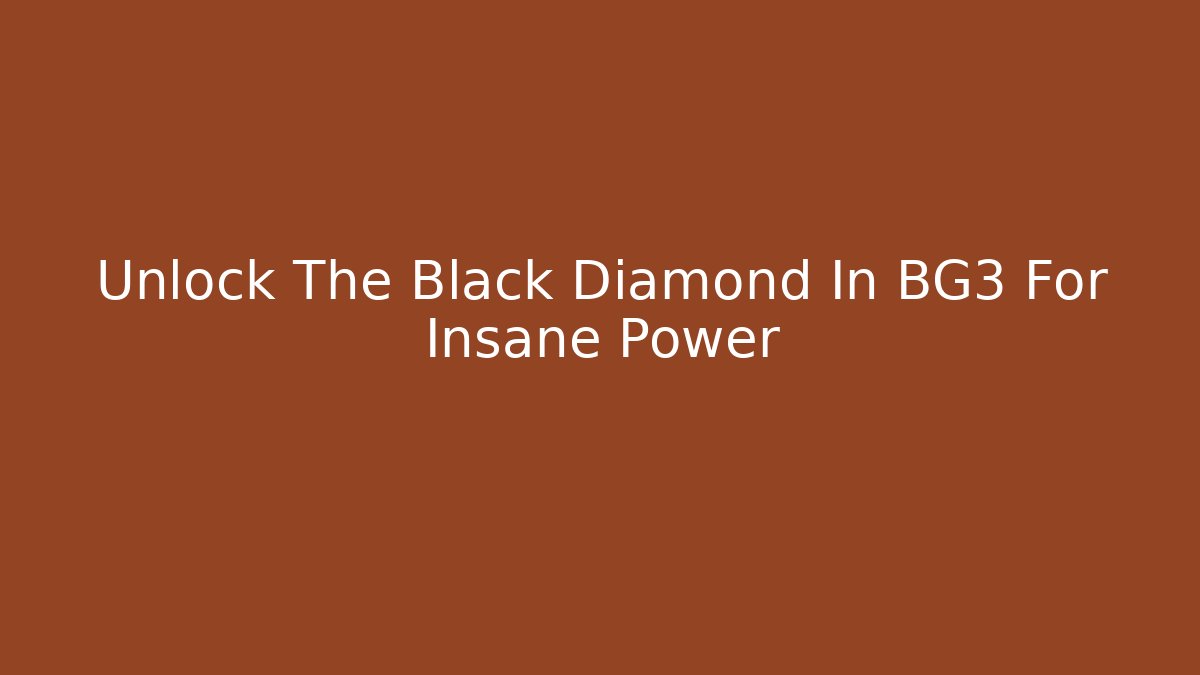 Unlock The Black Diamond In BG3 For Insane Power - Celivion