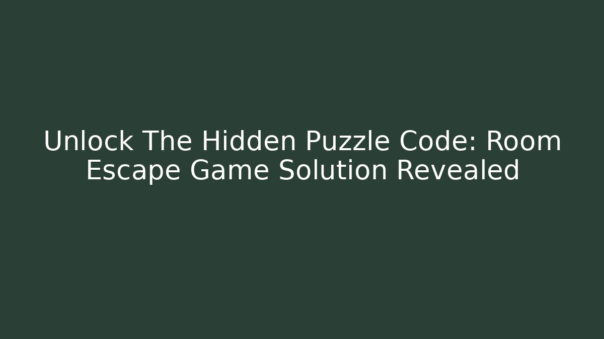 Unlock The Hidden Puzzle Code: Room Escape Game Solution Revealed