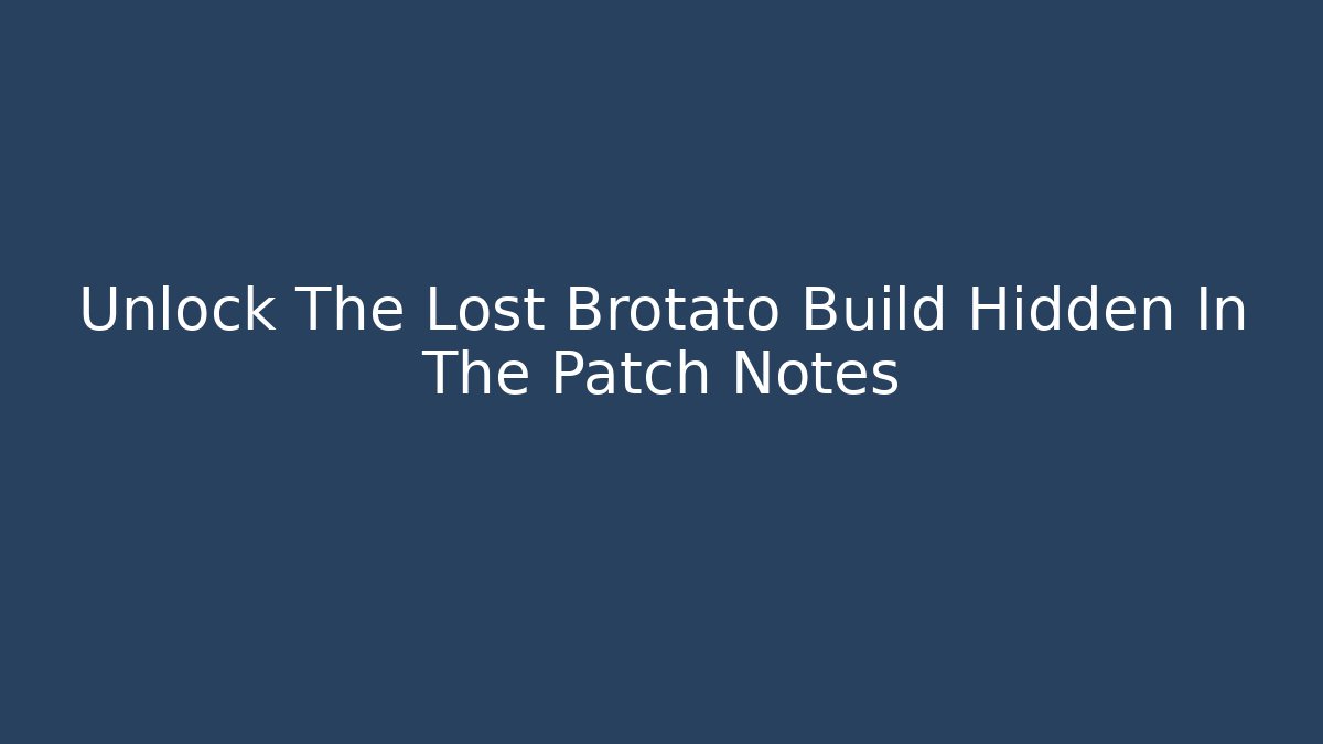 Unlock The Lost Brotato Build Hidden In The Patch Notes