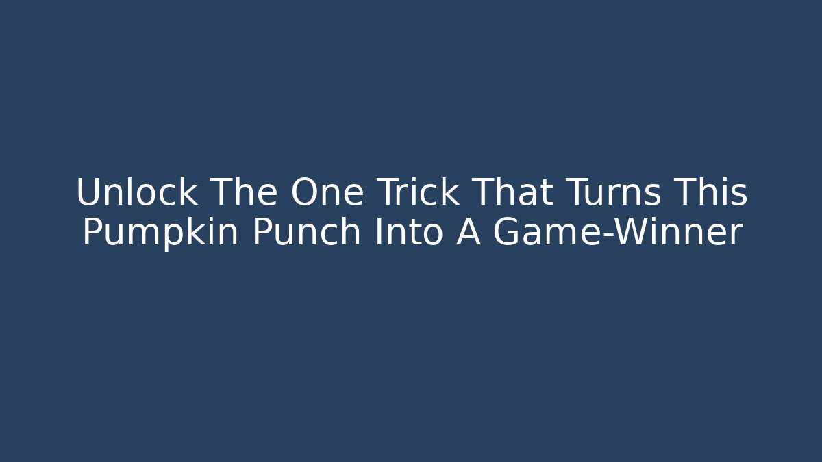 Unlock The One Trick That Turns This Pumpkin Punch Into A Game-Winner