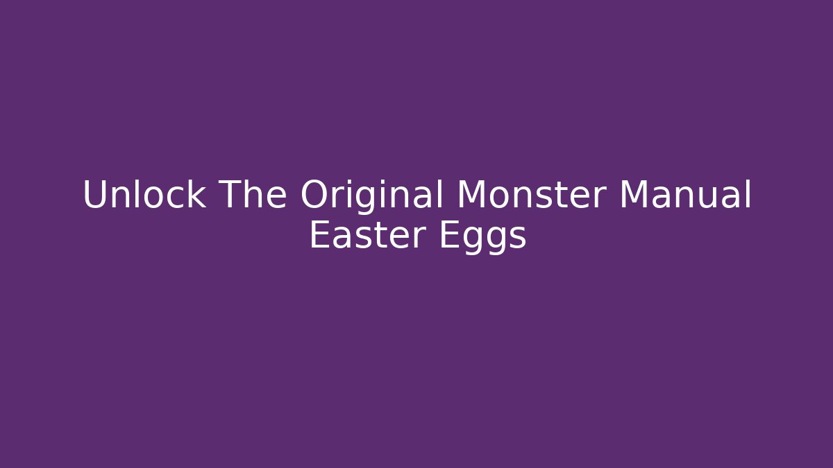 Unlock The Original Monster Manual Easter Eggs - Celivion