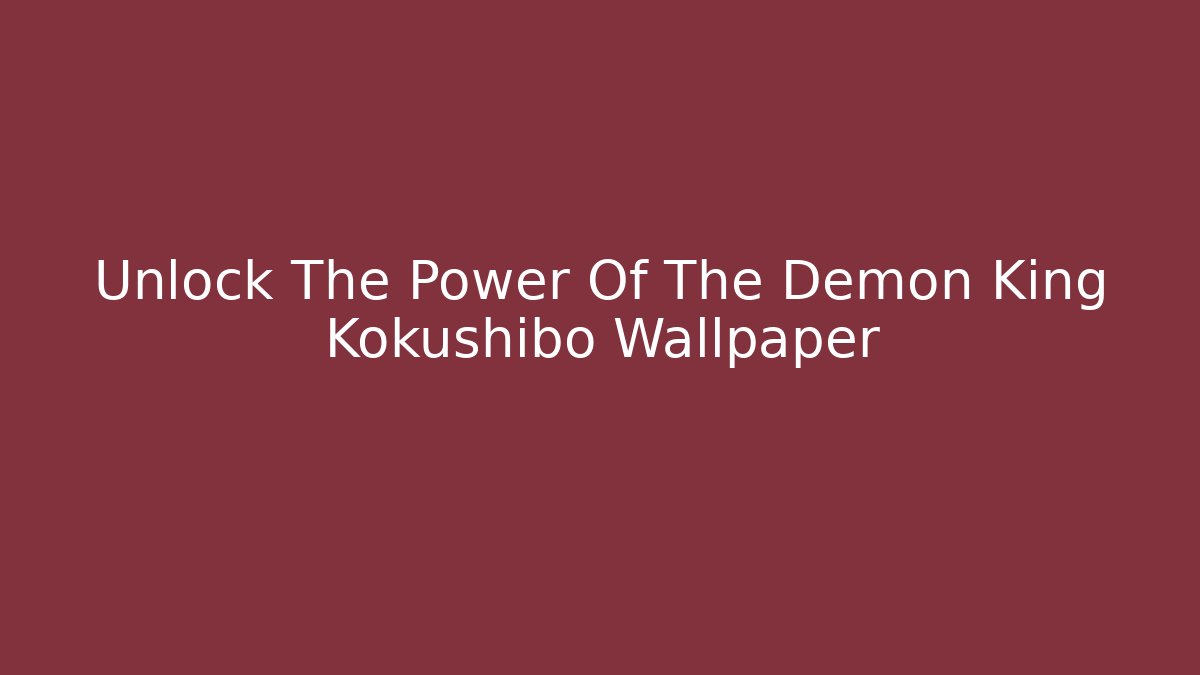 Unlock The Power Of The Demon King Kokushibo Wallpaper