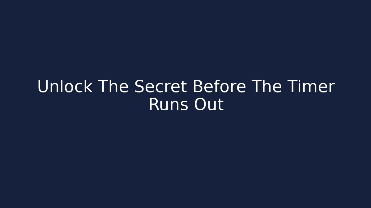 Unlock The Secret Before The Timer Runs Out