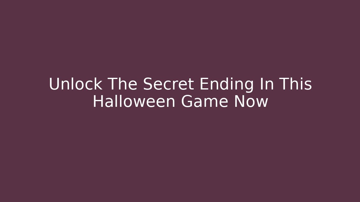 Unlock The Secret Ending In This Halloween Game Now