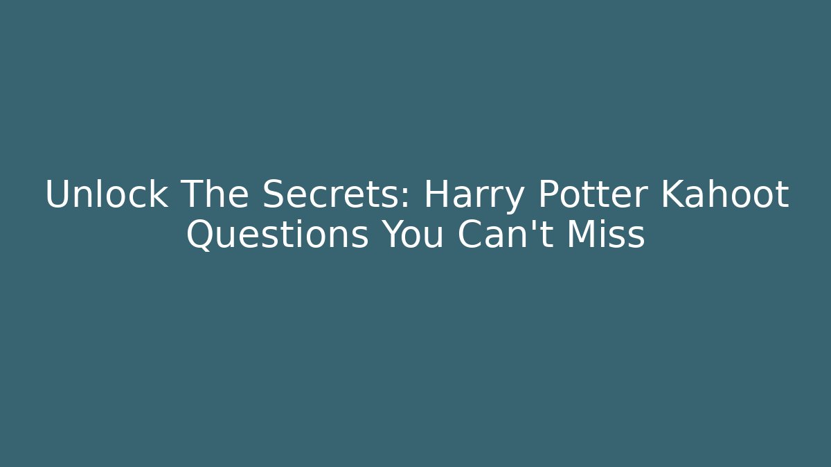 Unlock The Secrets: Harry Potter Kahoot Questions You Can't Miss