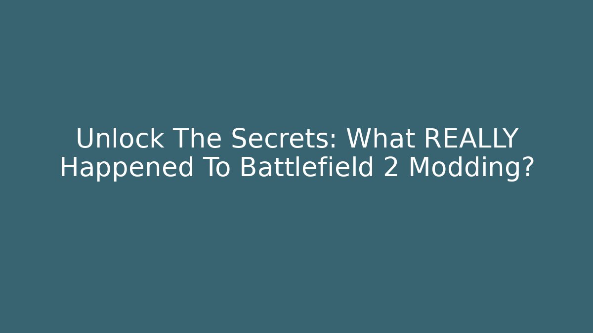 Unlock The Secrets: What REALLY Happened To Battlefield 2 Modding?