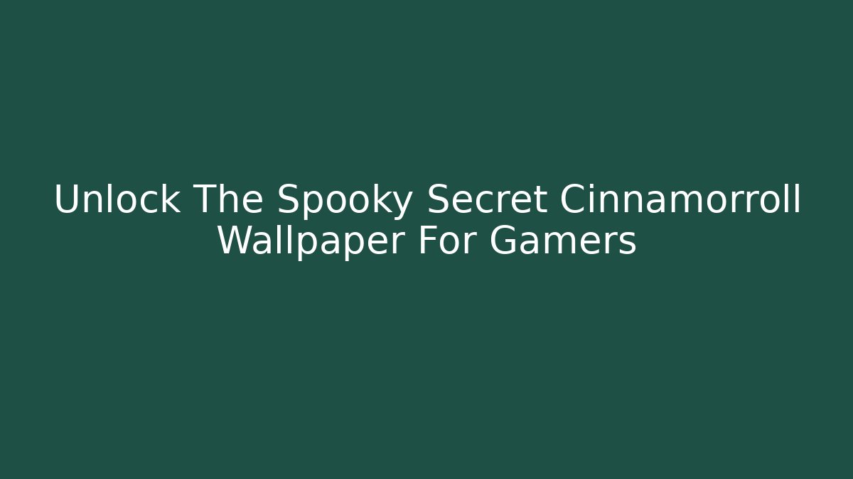 Unlock The Spooky Secret Cinnamorroll Wallpaper For Gamers