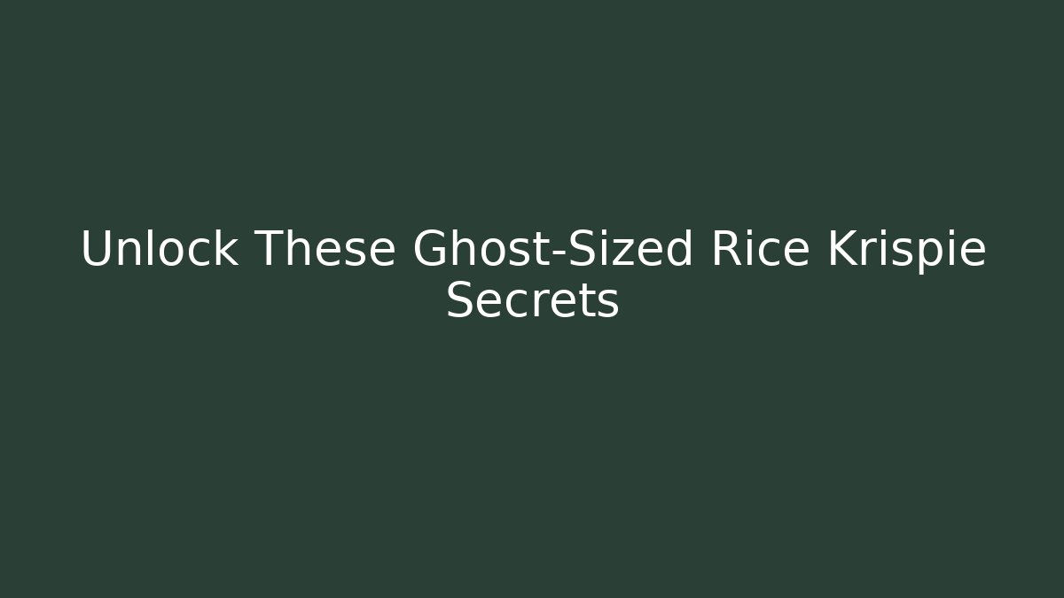 Unlock These Ghost-Sized Rice Krispie Secrets