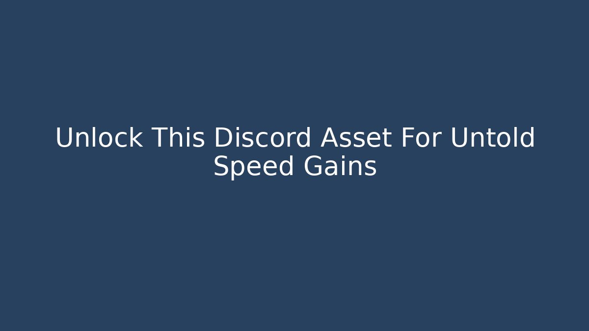 Unlock This Discord Asset For Untold Speed Gains