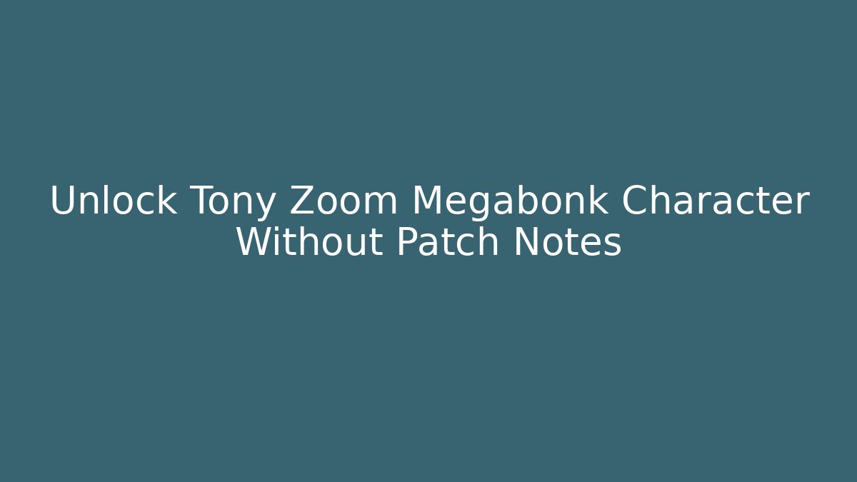 Unlock Tony Zoom Megabonk Character Without Patch Notes