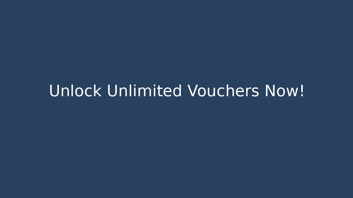 Unlock Unlimited Vouchers Now!
