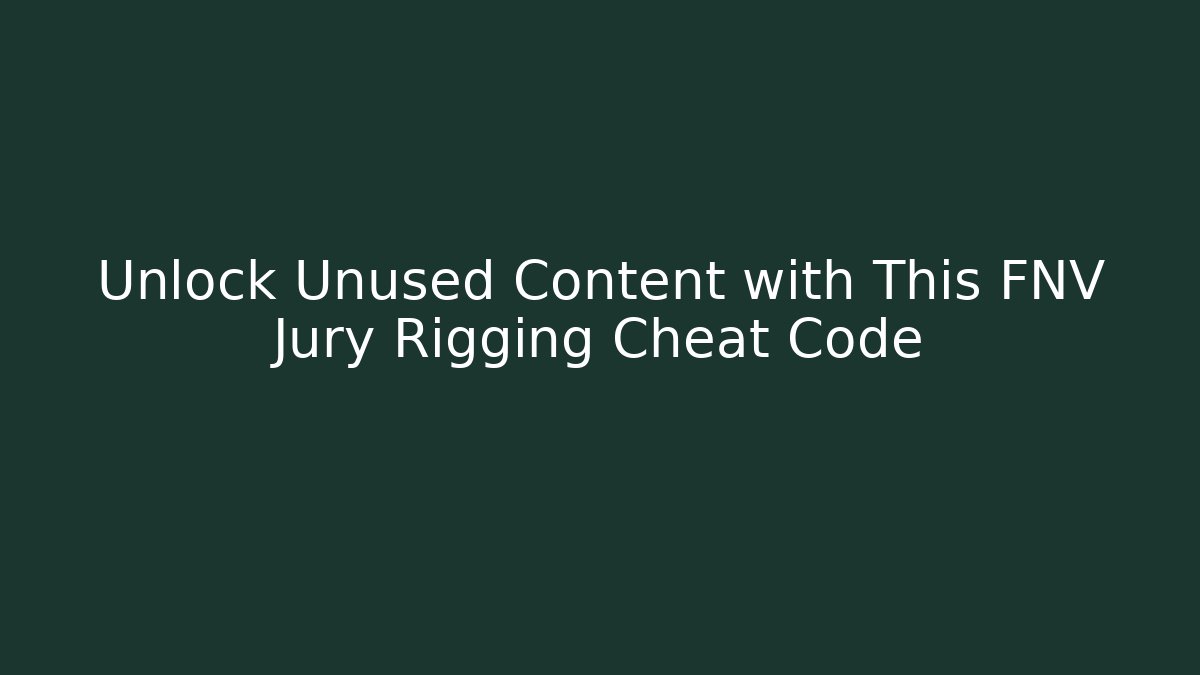 Unlock Unused Content with This FNV Jury Rigging Cheat Code
