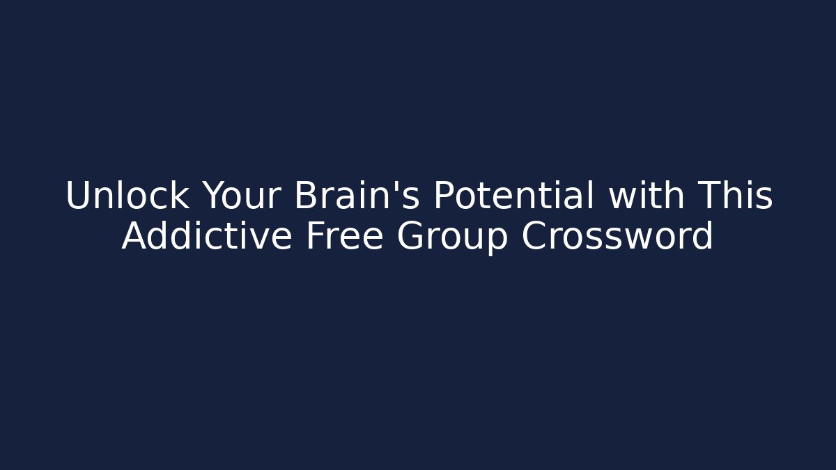 Unlock Your Brain's Potential with This Addictive Free Group Crossword
