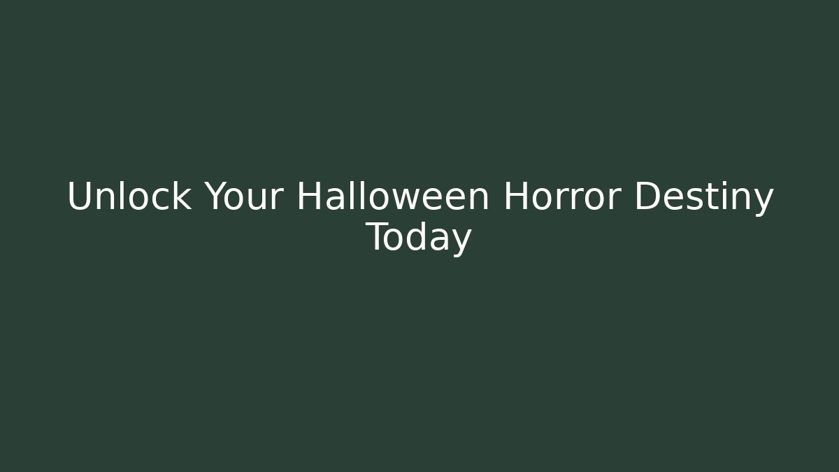 Unlock Your Halloween Horror Destiny Today