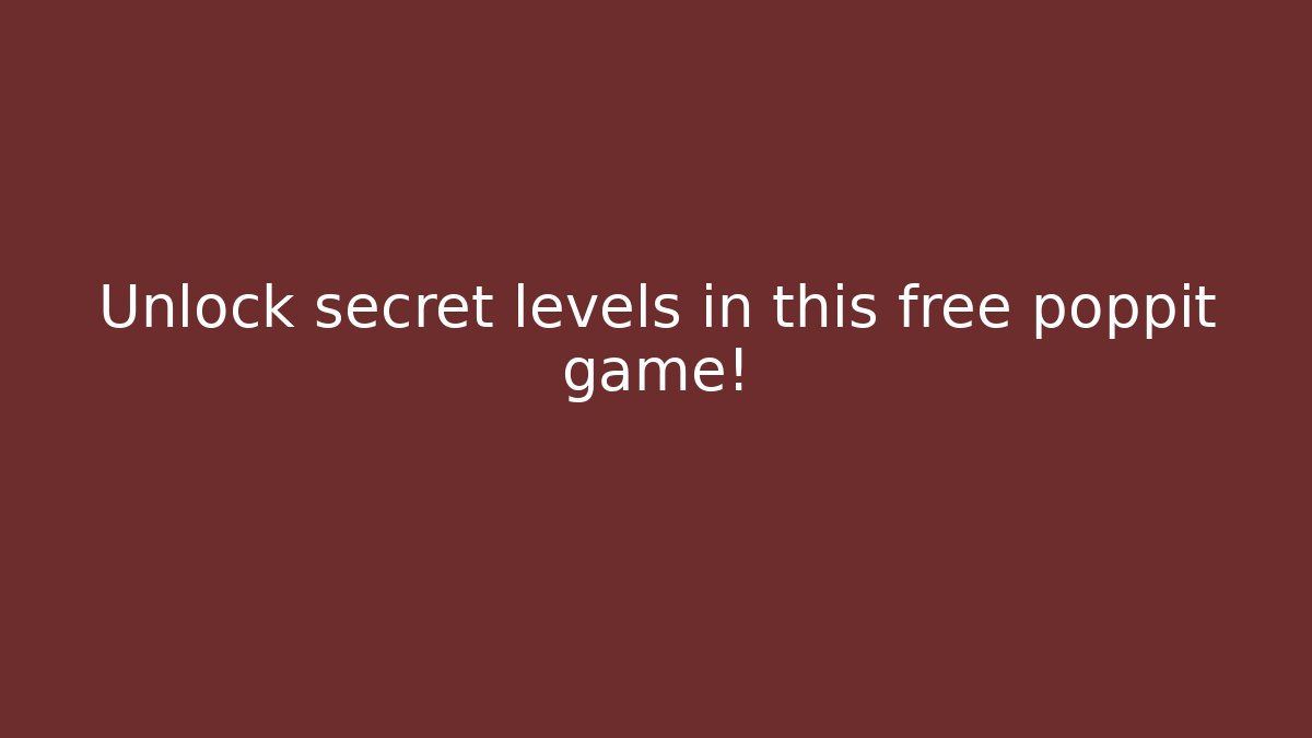 Unlock secret levels in this free poppit game!
