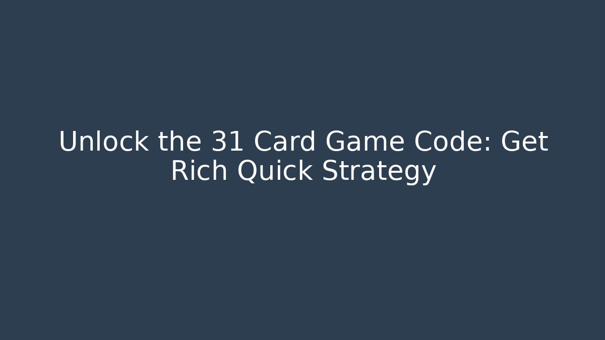 Unlock the 31 Card Game Code: Get Rich Quick Strategy
