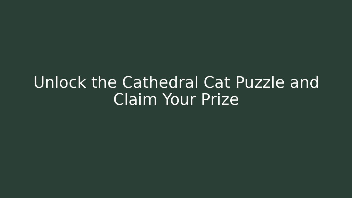 Unlock the Cathedral Cat Puzzle and Claim Your Prize