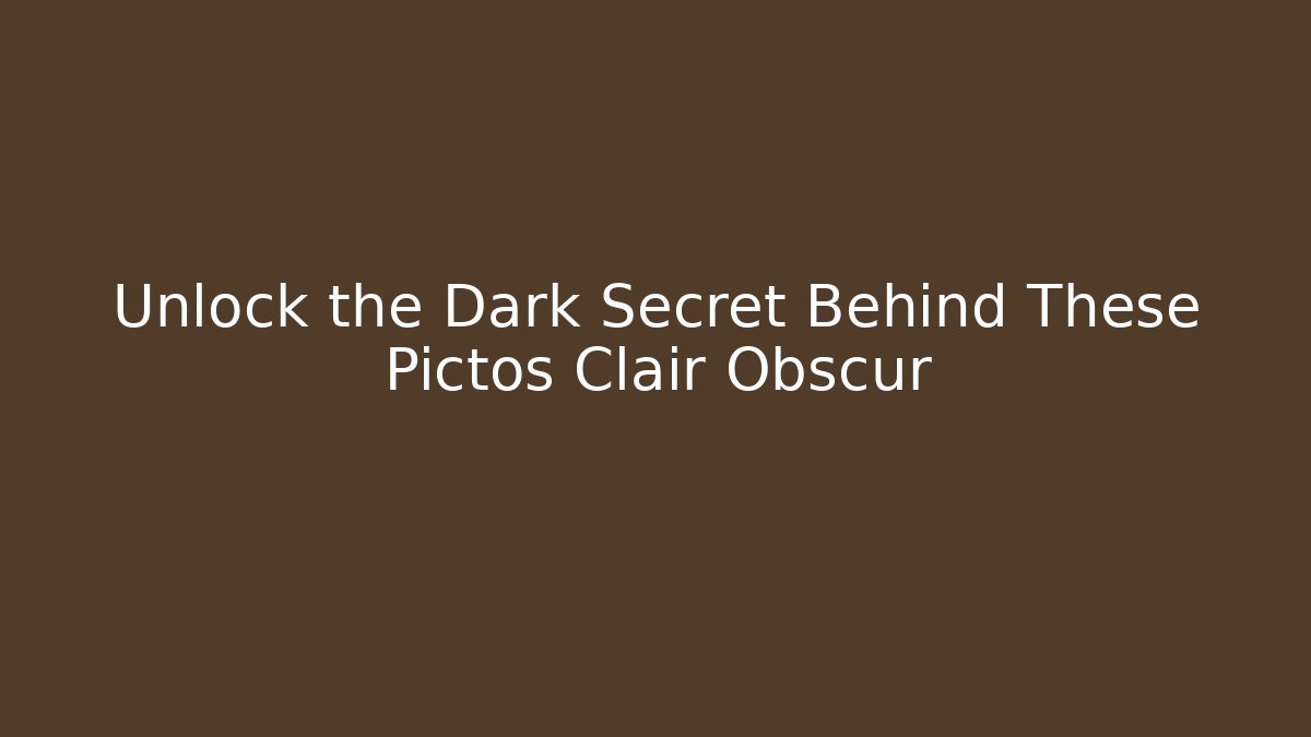 Unlock the Dark Secret Behind These Pictos Clair Obscur
