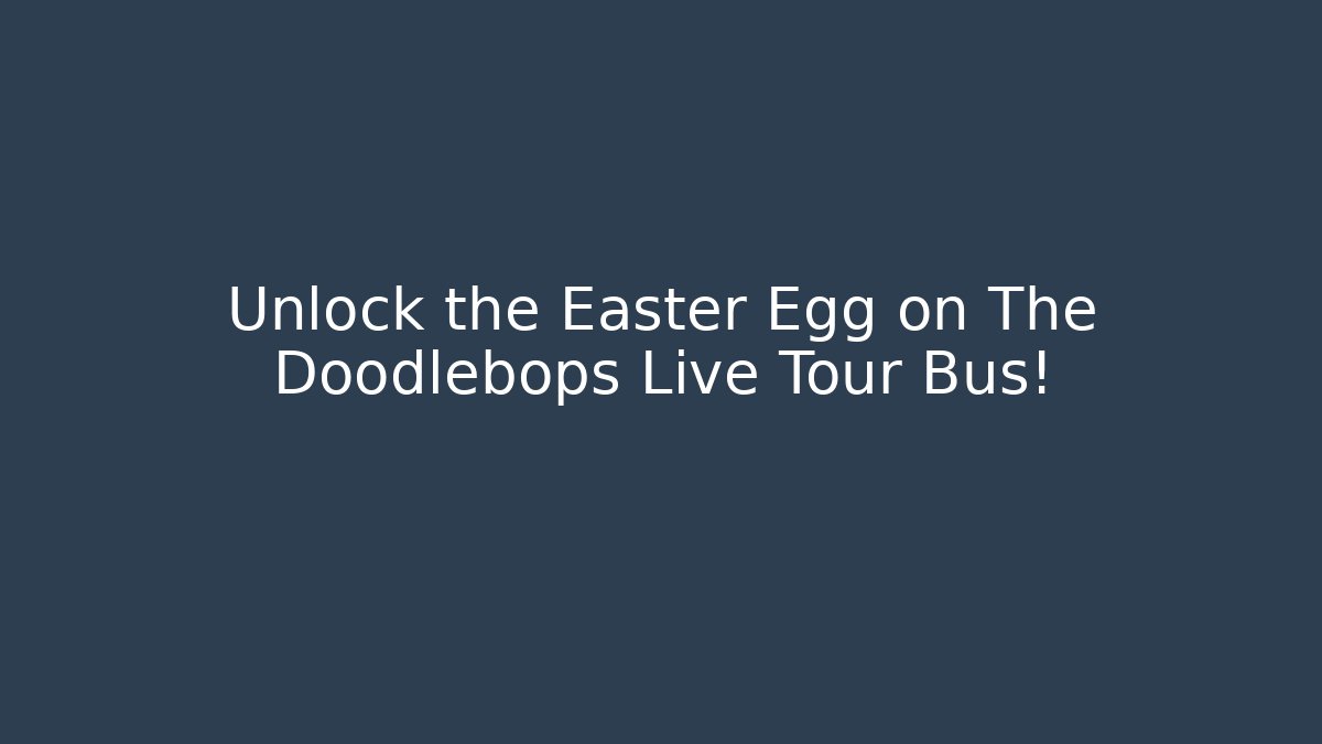 Unlock the Easter Egg on The Doodlebops Live Tour Bus! - Celivion