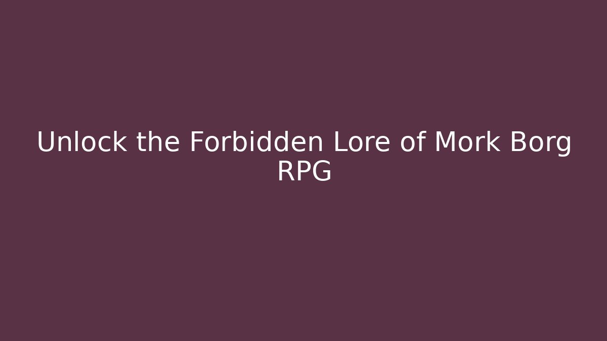 Unlock the Forbidden Lore of Mork Borg RPG