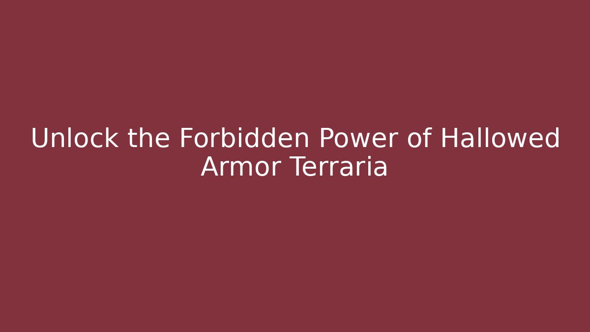 Unlock the Forbidden Power of Hallowed Armor Terraria