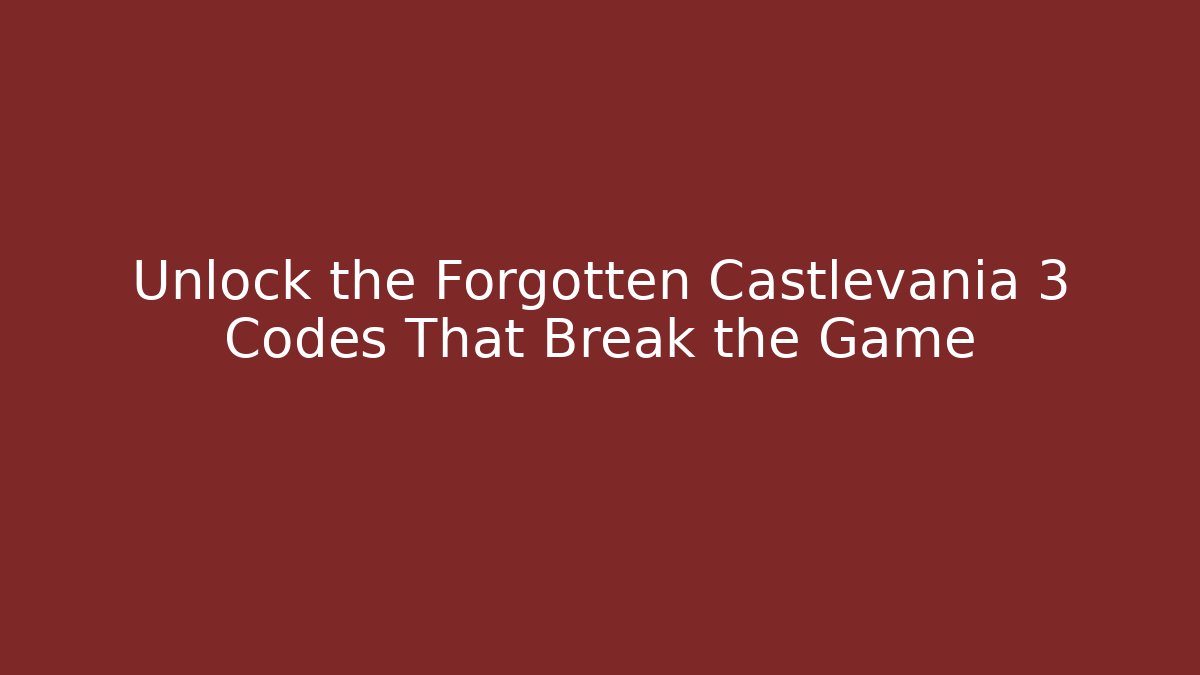 Unlock the Forgotten Castlevania 3 Codes That Break the Game