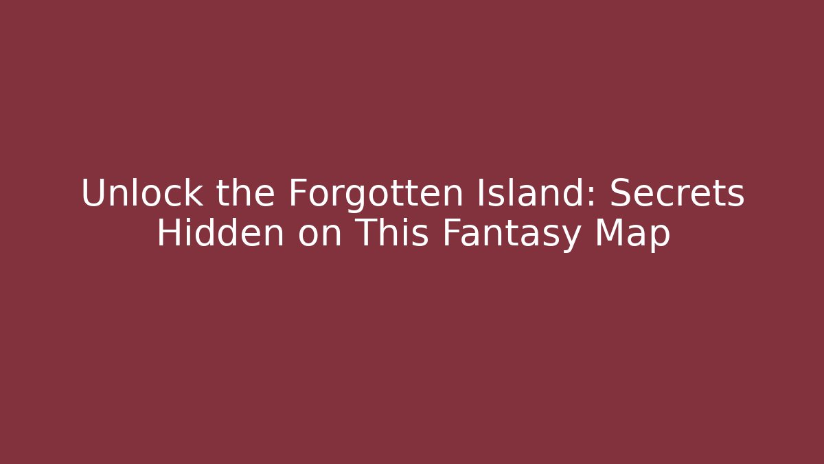 Unlock the Forgotten Island: Secrets Hidden on This Fantasy Map