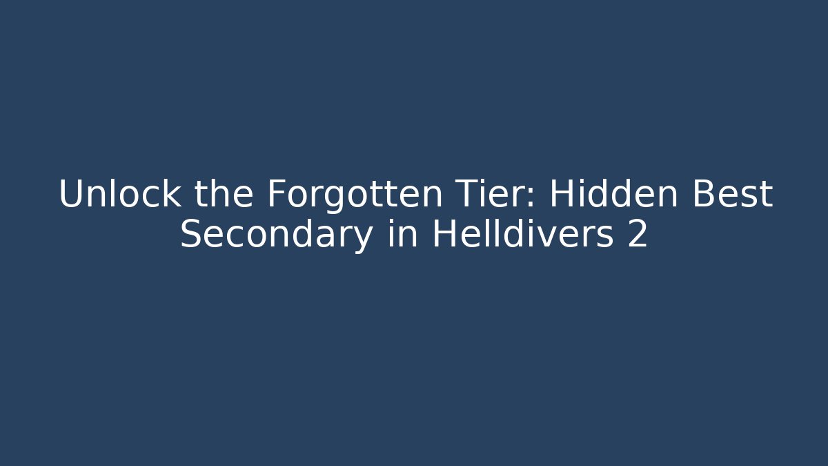 Unlock the Forgotten Tier: Hidden Best Secondary in Helldivers 2