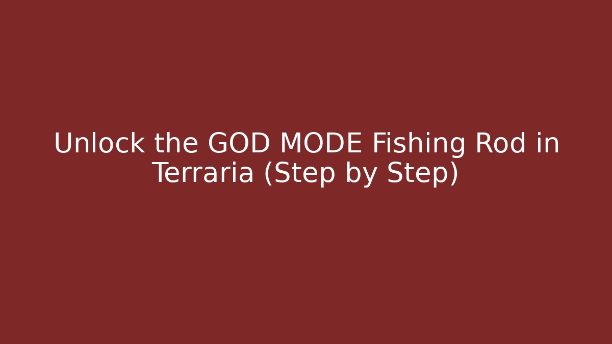 Unlock the GOD MODE Fishing Rod in Terraria (Step by Step)