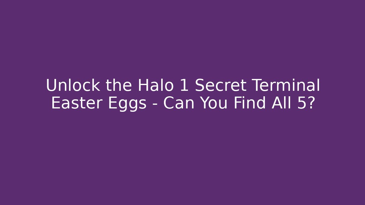 Unlock the Halo 1 Secret Terminal Easter Eggs – Can You Find All 5?