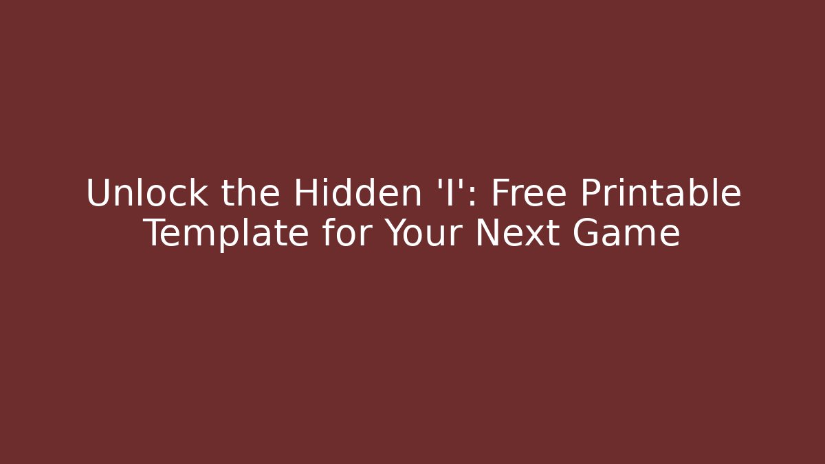 Unlock the Hidden 'I': Free Printable Template for Your Next Game