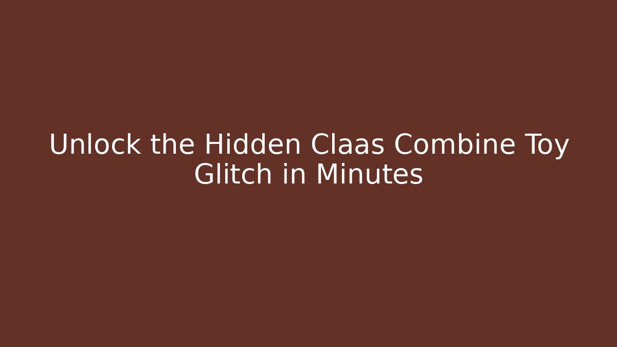 Unlock the Hidden Claas Combine Toy Glitch in Minutes