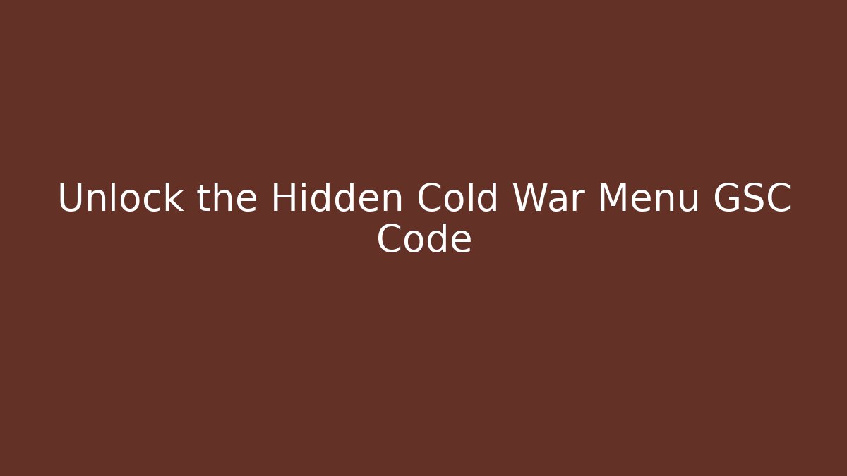 Unlock the Hidden Cold War Menu GSC Code - Celivion