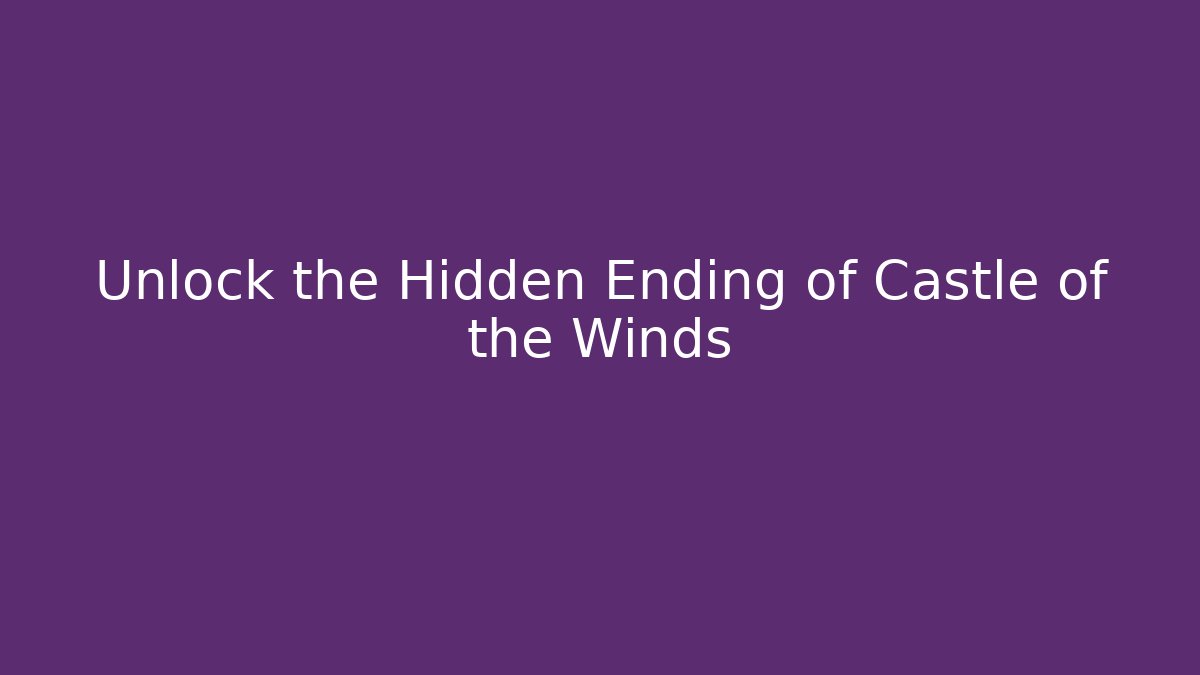 Unlock the Hidden Ending of Castle of the Winds