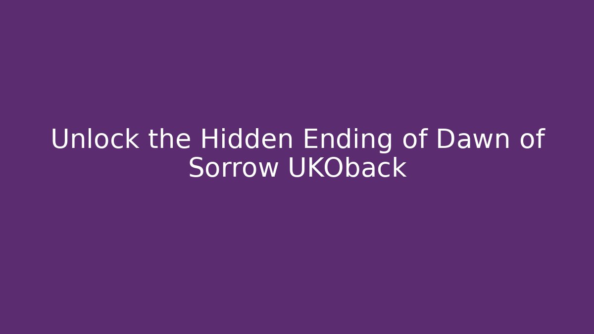 Unlock the Hidden Ending of Dawn of Sorrow UKOback
