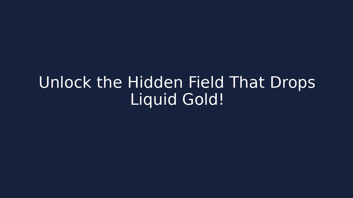 Unlock the Hidden Field That Drops Liquid Gold! - Celivion