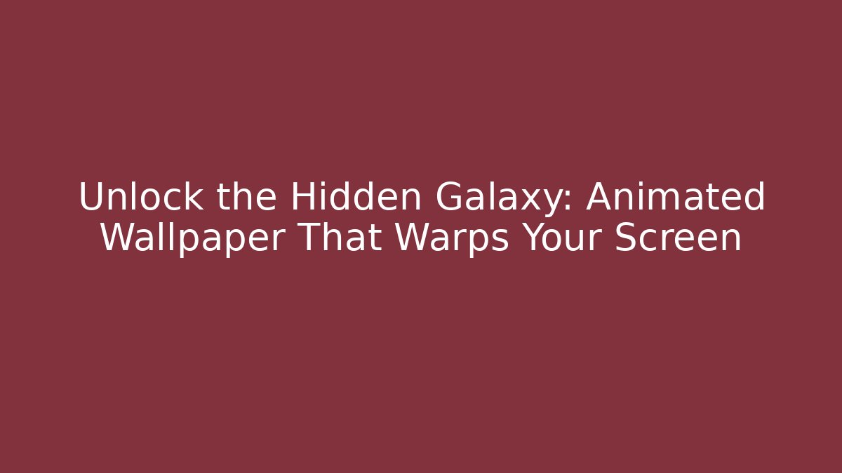 Unlock the Hidden Galaxy: Animated Wallpaper That Warps Your Screen - Celivion