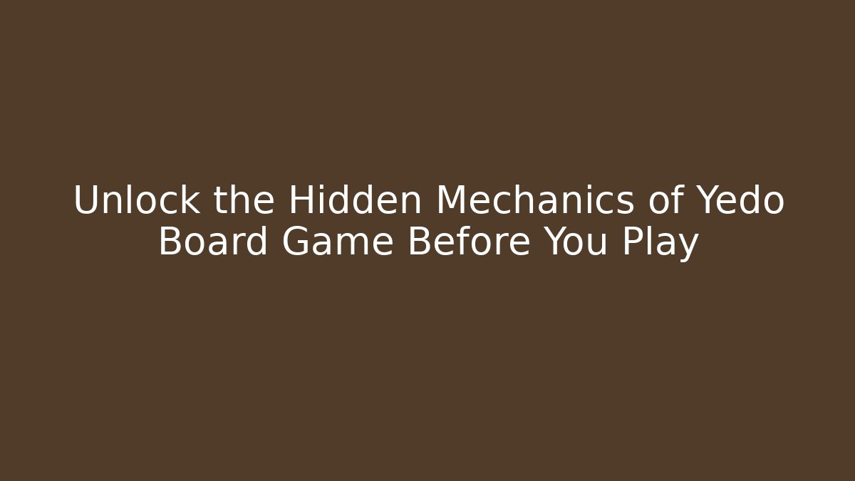Unlock the Hidden Mechanics of Yedo Board Game Before You Play