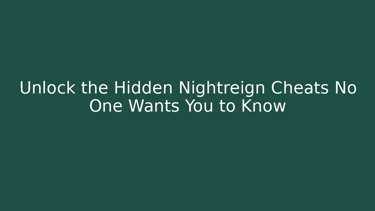 Unlock the Hidden Nightreign Cheats No One Wants You to Know