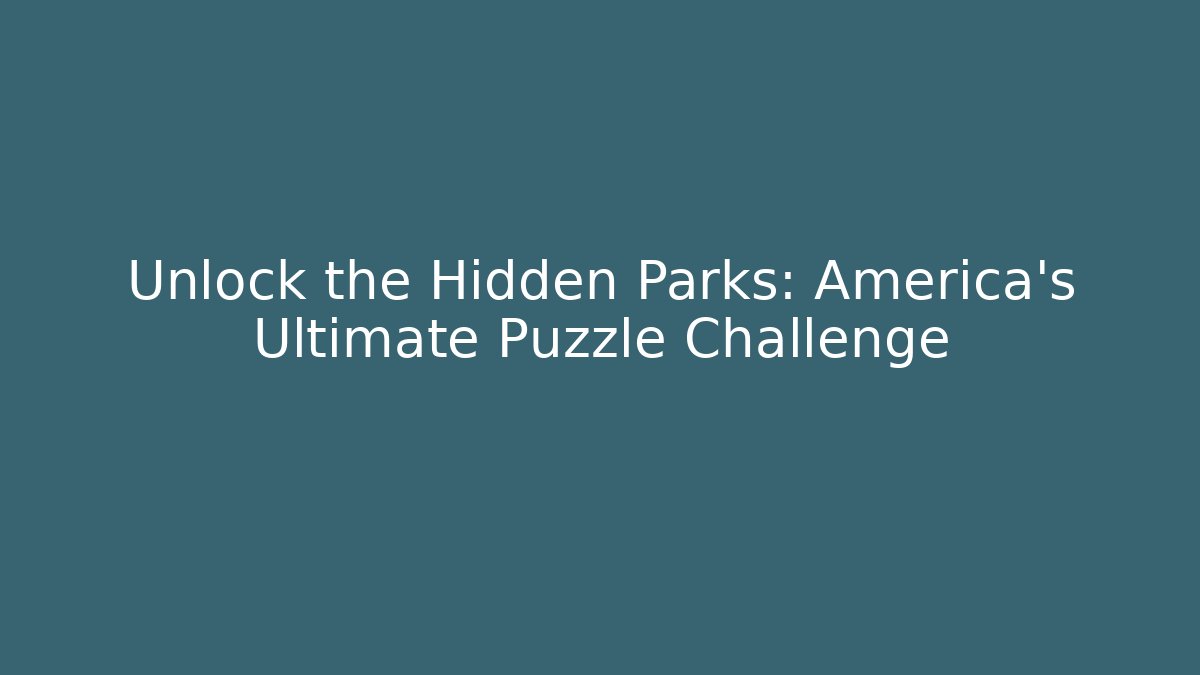 Unlock the Hidden Parks: America’s Ultimate Puzzle Challenge