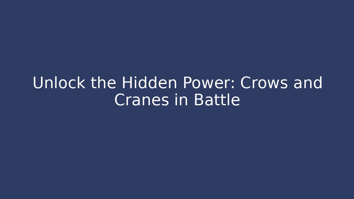 Unlock the Hidden Power: Crows and Cranes in Battle