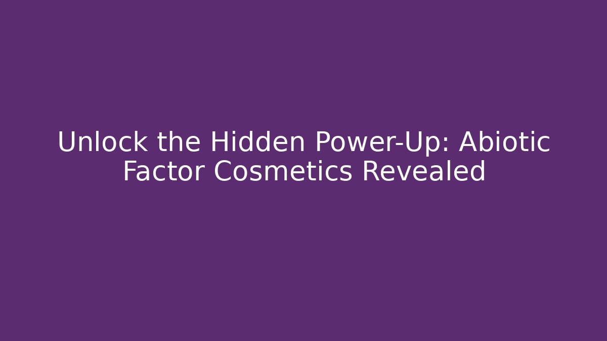 Unlock the Hidden Power-Up: Abiotic Factor Cosmetics Revealed