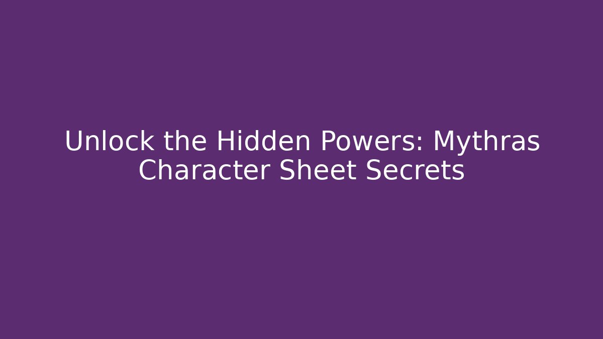 Unlock the Hidden Powers: Mythras Character Sheet Secrets