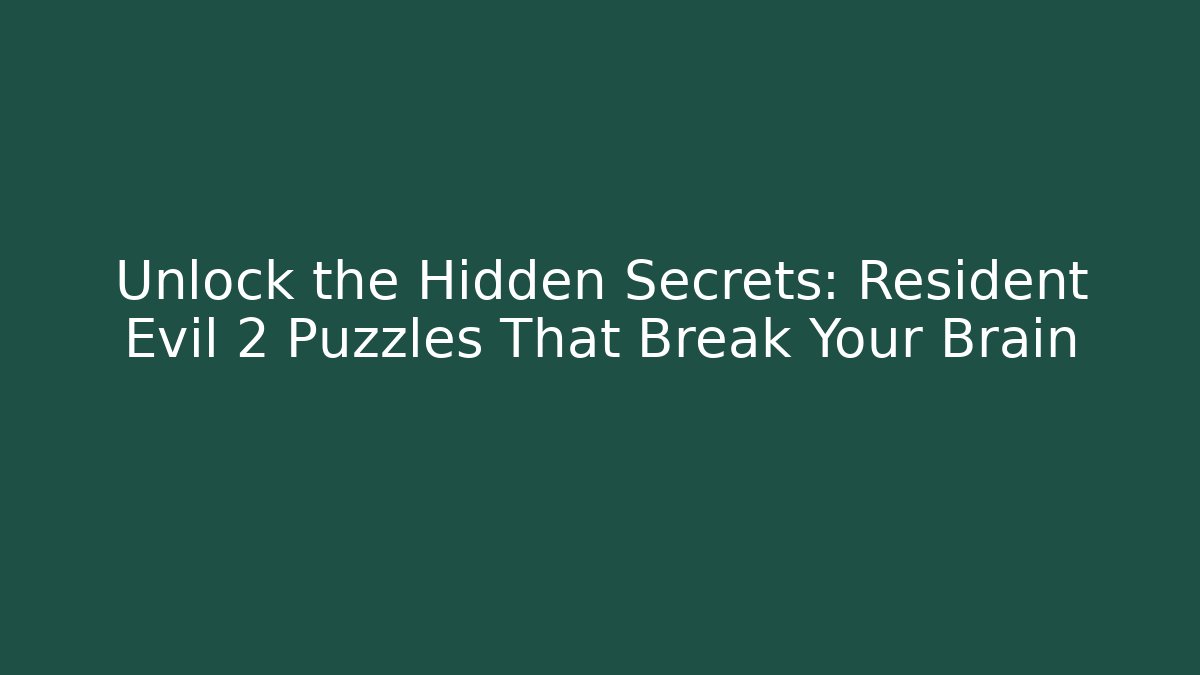 Unlock the Hidden Secrets: Resident Evil 2 Puzzles That Break Your Brain