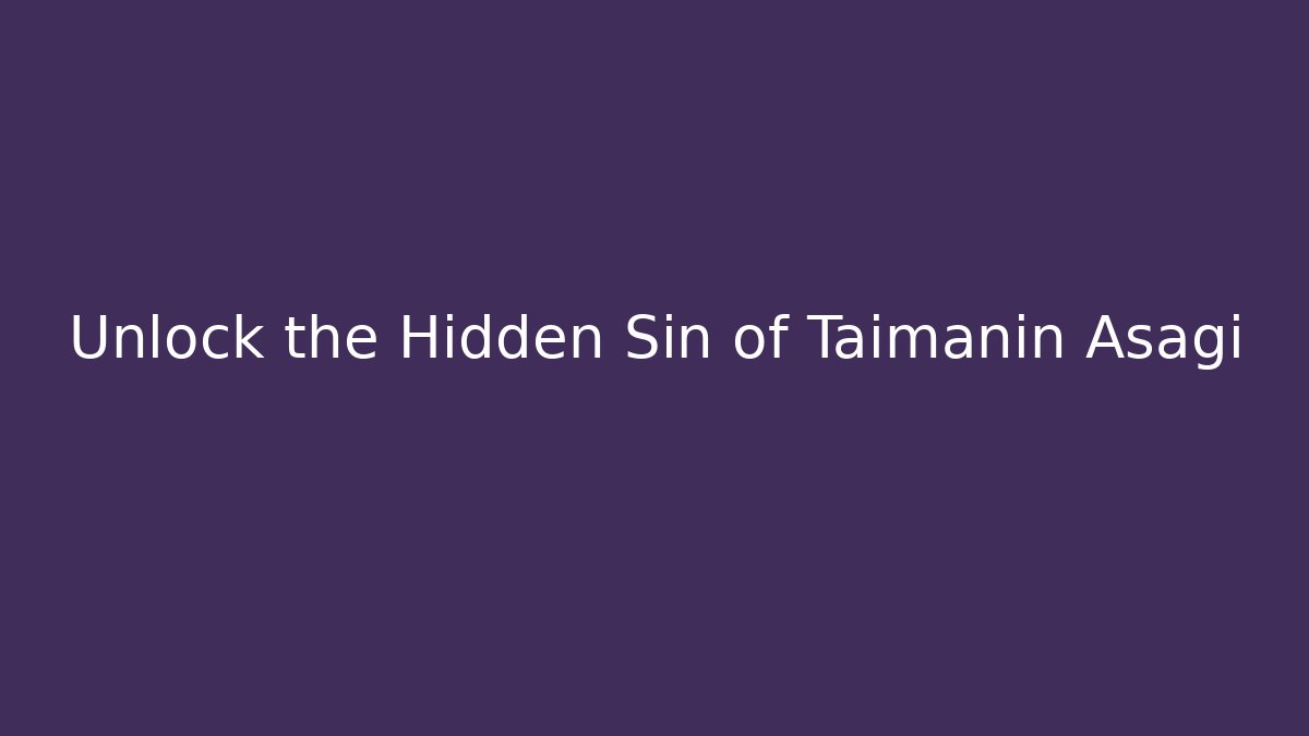 Unlock the Hidden Sin of Taimanin Asagi