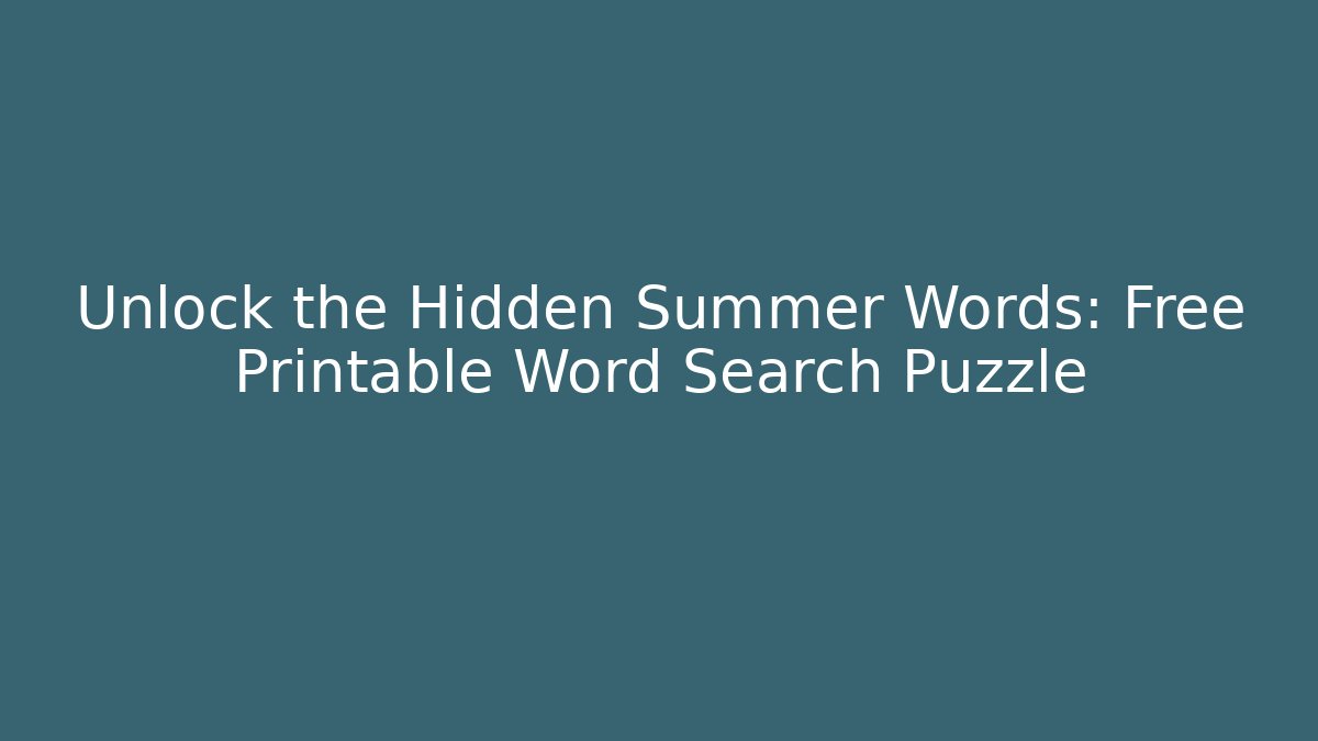 Unlock the Hidden Summer Words: Free Printable Word Search Puzzle