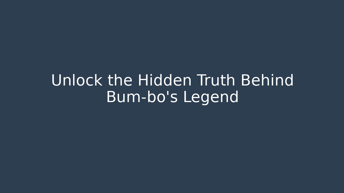 Unlock the Hidden Truth Behind Bum-bo's Legend - Celivion